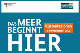 Ausstellung 'Das Meer beginnt hier' zum Wissenschaftsjahr 2016*17 'Meere und Ozeane'