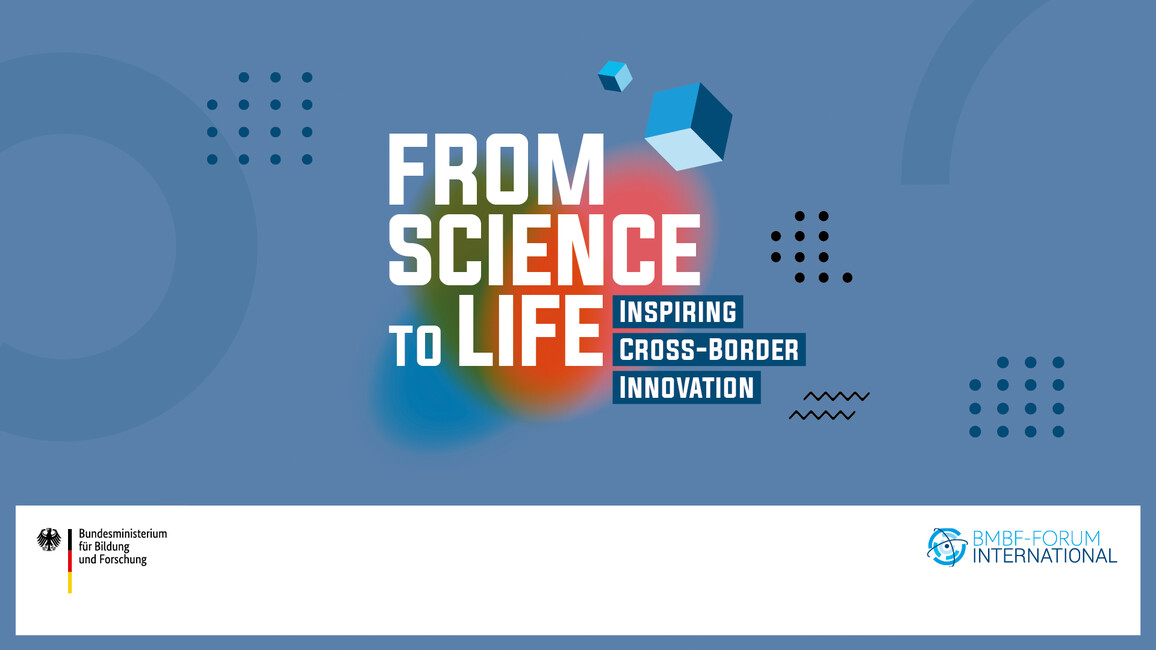 Unter dem Motto „From Science to Life: Inspiring Cross-Border Innovation“ lädt das Bundesministerium für Bildung und Forschung am 19. Mai 2022 zu einer virtuellen Ausgabe des BMBF-Forum International ein.